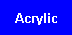 acrylic_btn.gif (971 bytes)